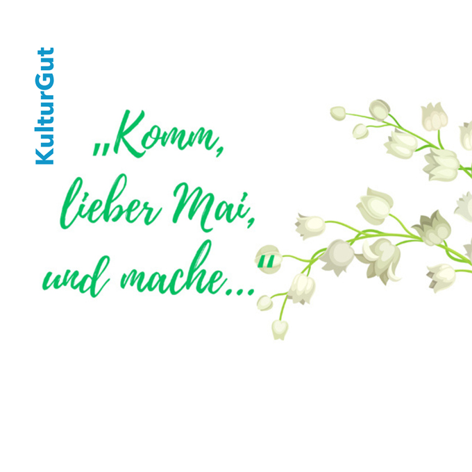 „Komm, lieber Mai, und mache…“